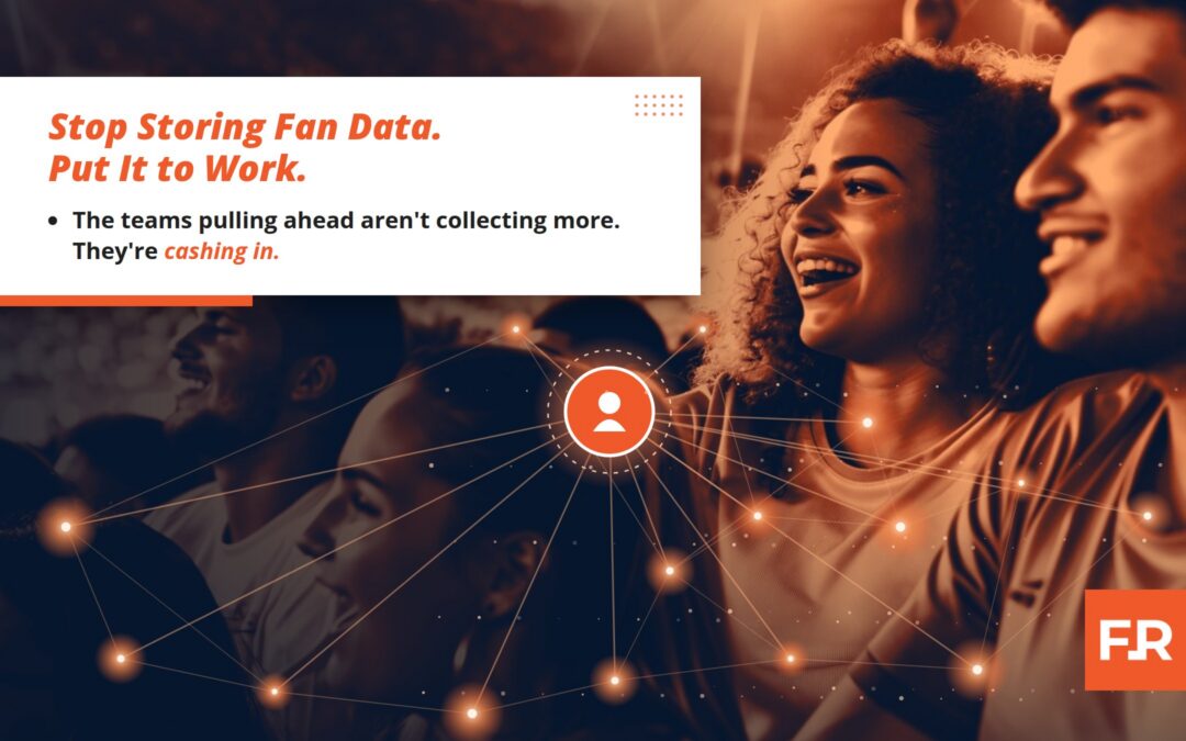 Stop Storing Fan Data. Put It To Work.